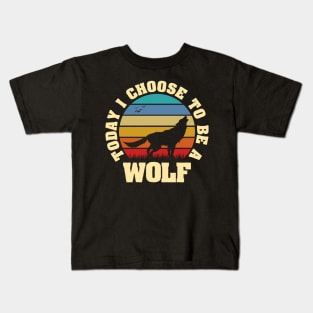 I like Wolf Funny vintage lover Today I choose to be a Wolf Kids T-Shirt